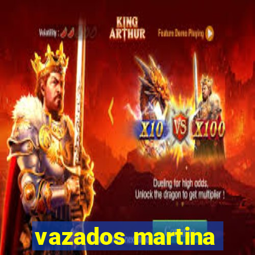 vazados martina